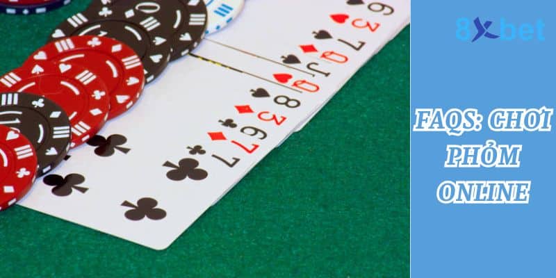 Chơi Phỏm Online - Hướng dẫn cách Chơi Phỏm ăn chắc Những câu hỏi thường gặp về game bài phỏm